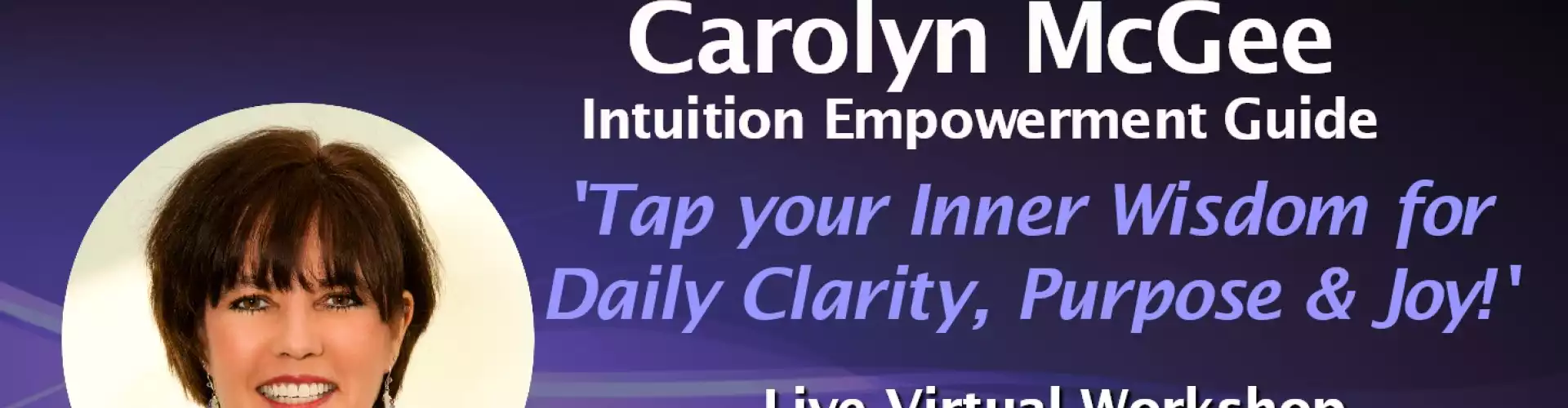 Tap your Inner Wisdom for Daily Clarity, Purpose & Joy! w WU Expert Carolyn McGee - Online Class by The Wellness Universe