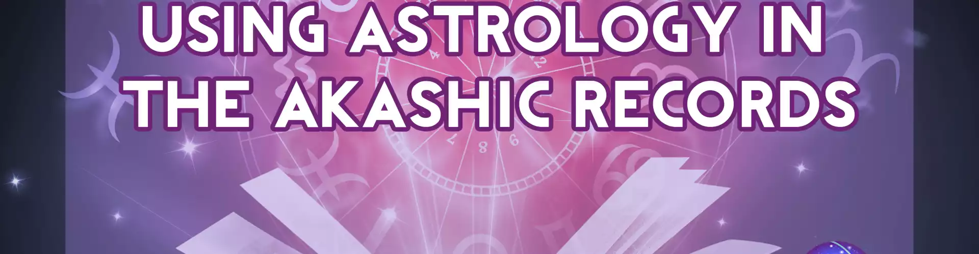 Using Astrology in the Akashic Records - Online Class by Debbie Ritter