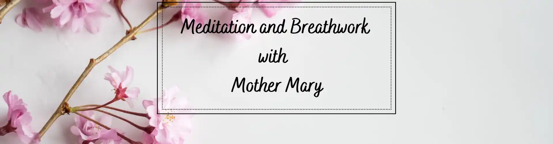 Meditation and Breathwork with Mother Mary - Online Class by Ismene Manakas