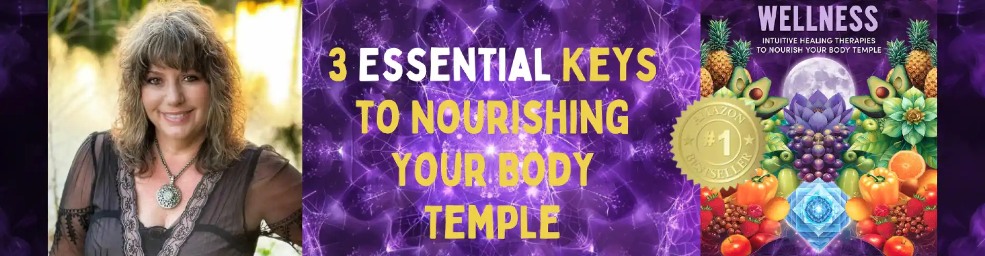 High Vibrational Wellness - 3 Essential Keys to Nourishing Your Body Temple - Online Class by Lainie Wulkan